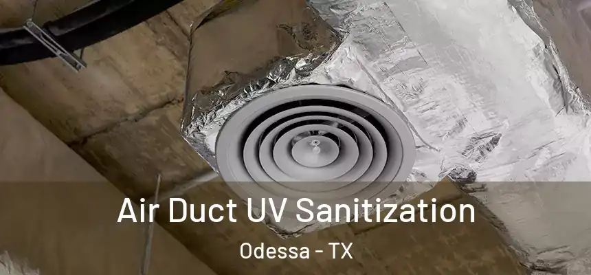  Air Duct UV Sanitization Odessa - TX
