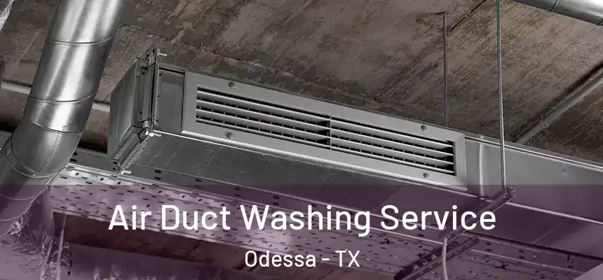  Air Duct Washing Service Odessa - TX