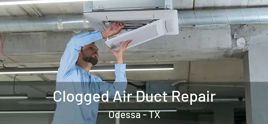  Clogged Air Duct Repair Odessa - TX