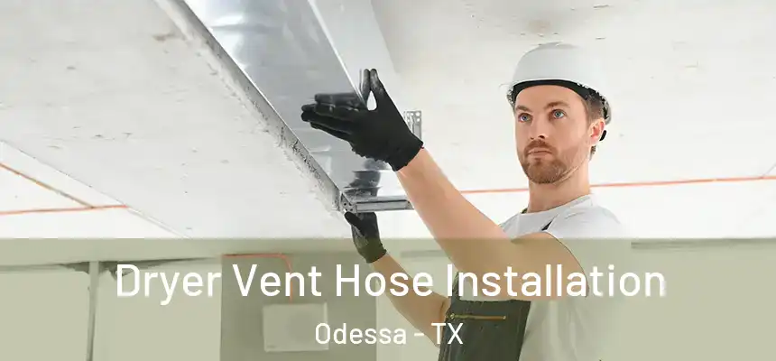 Dryer Vent Hose Installation Odessa - TX