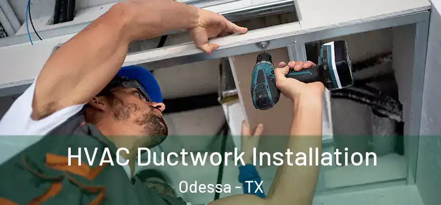  HVAC Ductwork Installation Odessa - TX
