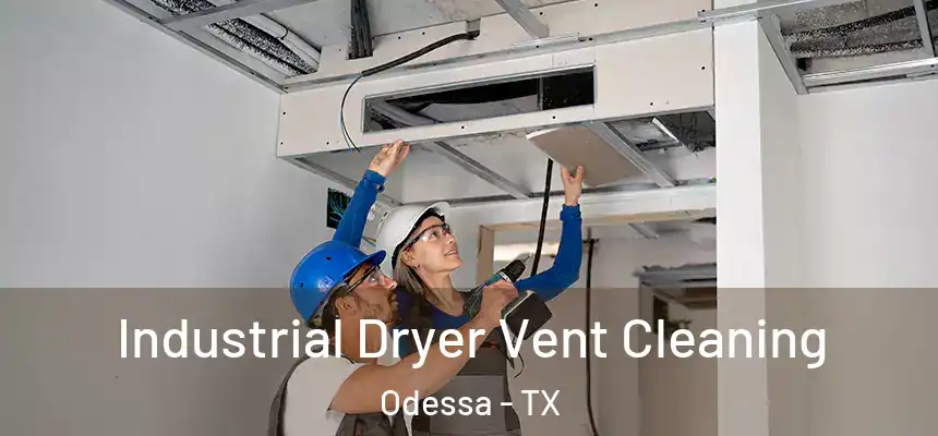  Industrial Dryer Vent Cleaning Odessa - TX