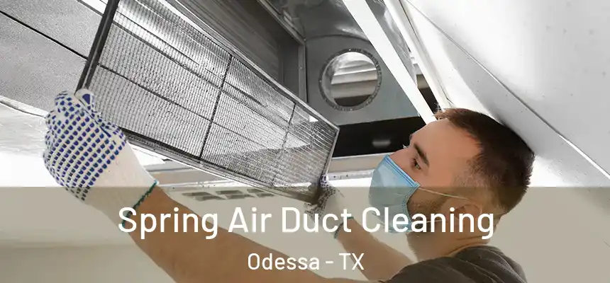  Spring Air Duct Cleaning Odessa - TX