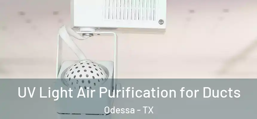 UV Light Air Purification for Ducts Odessa - TX